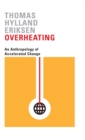 Image for Overheating : An Anthropology of Accelerated Change