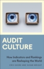 Image for Audit culture  : how indicators and rankings are reshaping the world