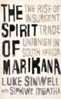 Image for The Spirit of Marikana : The Rise of Insurgent Trade Unionism in South Africa