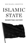 Image for Islamic State  : rewriting history