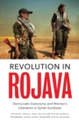 Image for Revolution in Rojava  : democratic autonomy and women&#39;s liberation in Syrian Kurdistan