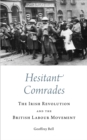 Image for Hesitant comrades  : the Irish Revolution and the British Labour Movement