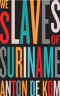 Image for We slaves of Suriname