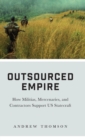 Image for Outsourced empire  : how militias, mercenaries and contractors support US statecraft