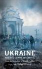 Image for Ukraine and the empire of capital  : from marketisation to armed conflict