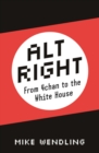 Image for Alt-Right  : from 4chan to the White House