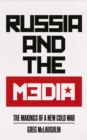 Image for Russia and the media  : the makings of a new Cold War