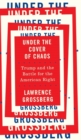 Image for Under the Cover of Chaos : Trump and the Battle for the American Right