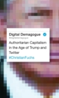 Image for Digital Demagogue : Authoritarian Capitalism in the Age of Trump and Twitter