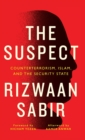 Image for The suspect  : counterterrorism, Islam, and the security state