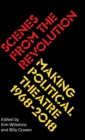 Image for Scenes from the revolution  : making political theatre 1968-2018