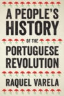 Image for A People&#39;s History of the Portuguese Revolution