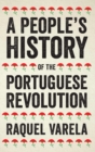 Image for A People&#39;s History of the Portuguese Revolution