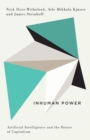 Image for Inhuman power  : artificial intelligence and the future of capitalism