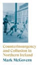 Image for Counterinsurgency and Collusion in Northern Ireland