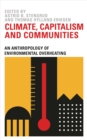 Image for Climate, capitalism and communities  : an anthropology of environmental overheating