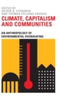 Image for Climate, capitalism and communities  : an anthropology of environmental overheating