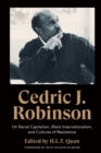 Image for Cedric J. Robinson  : on racial capitalism, black internationalism, and cultures of resistance