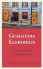 Image for Grassroots economies  : living with austerity in southern Europe