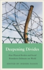 Image for Deepening divides  : how territorial borders and social boundaries delineate our world