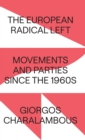 Image for The European radical left  : movements and parties since the 1960s