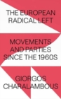 Image for The European radical left  : movements and parties since the 1960s