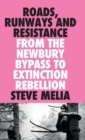 Image for Roads, runways and resistance  : from the Newbury bypass to Extinction Rebellion