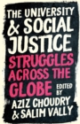 Image for The university and social justice  : struggles across the globe