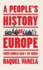 Image for A people&#39;s history of Europe  : from World War I to today