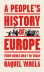 Image for A people&#39;s history of Europe  : from World War I to today