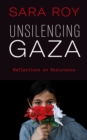 Image for Unsilencing Gaza  : reflections on resistance
