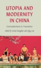 Image for Utopia and modernity in China  : contradictions in transition