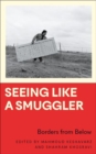 Image for Seeing like a smuggler  : borders from below