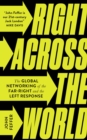 Image for Right across the world  : the global networking of the far-right and the left response