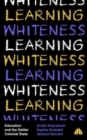 Image for Learning whiteness  : education and the settler colonial state