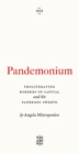 Image for Pandemonium  : proliferating borders of capital and the pandemic swerve