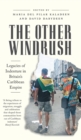 Image for The other Windrush  : legacies of indenture in Britain&#39;s Caribbean empire