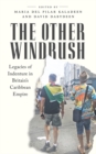 Image for The Other Windrush: Legacies of Indenture in Britain&#39;s Caribbean Empire
