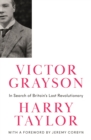 Image for Victor Grayson: In Search of Britain&#39;s Lost Revolutionary