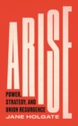 Image for Arise: Power, Strategy and Union Resurgence