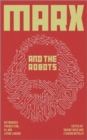 Image for Marx and the robots  : networked production, AI and human labour