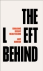 Image for The left behind  : reimagining Britain&#39;s socially excluded