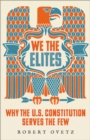 Image for We the Elites: Why the US Constitution Serves the Few