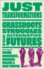 Image for Just transformations: grassroots struggles for alternative futures