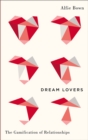 Image for Dream Lovers: The Gamification of Relationships