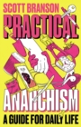 Image for Practical Anarchism: A Guide for Daily Life