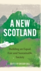 Image for A new Scotland  : building an equal, fair and sustainable society