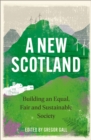 Image for A new Scotland: building an equal, fair and sustainable society