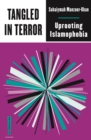 Image for Tangled in terror  : uprooting Islamophobia