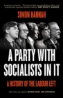 Image for A Party With Socialists in It: A History of the Labour Left